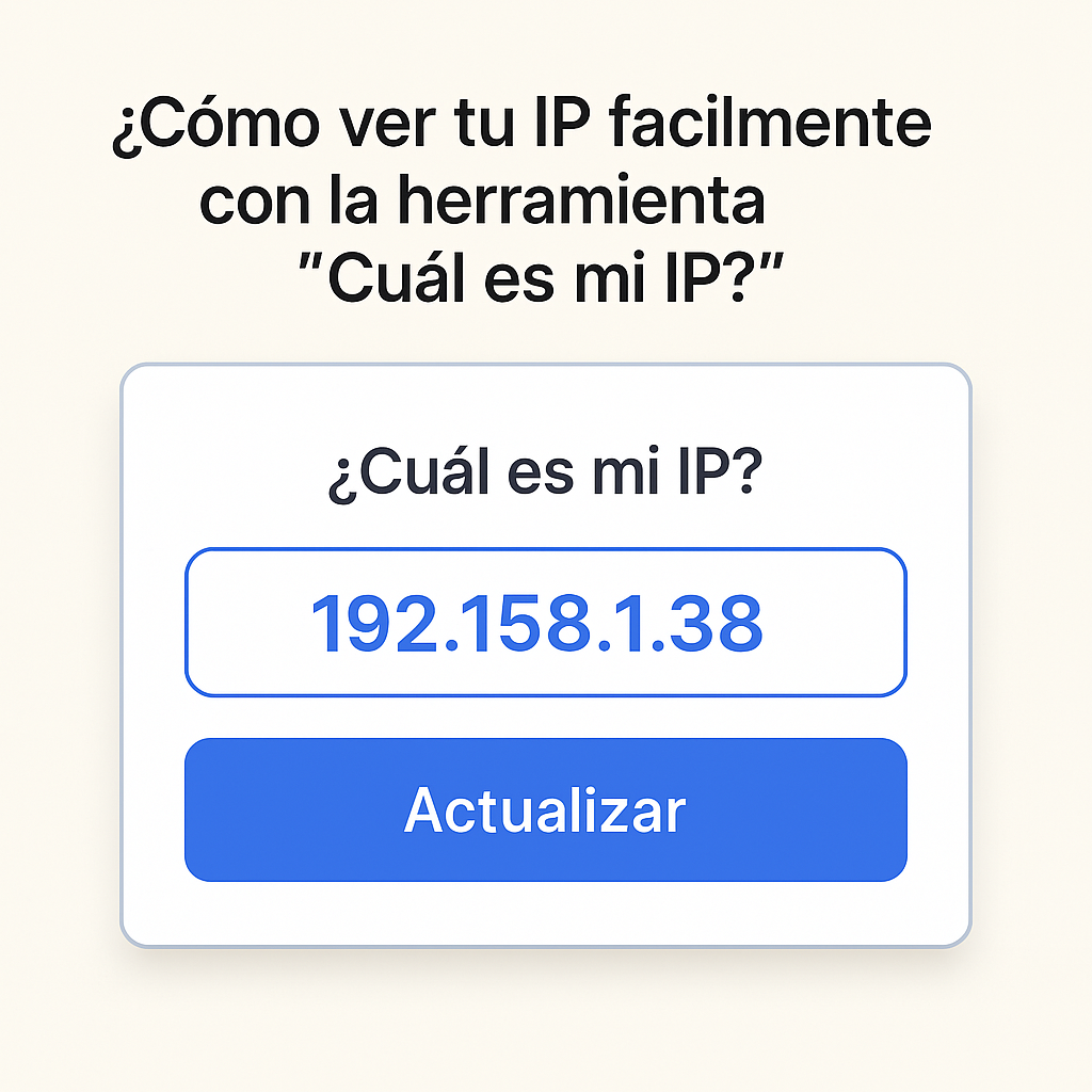 ¿Cómo ver tu IP fácilmente con la herramienta “¿Cuál es mi IP”?